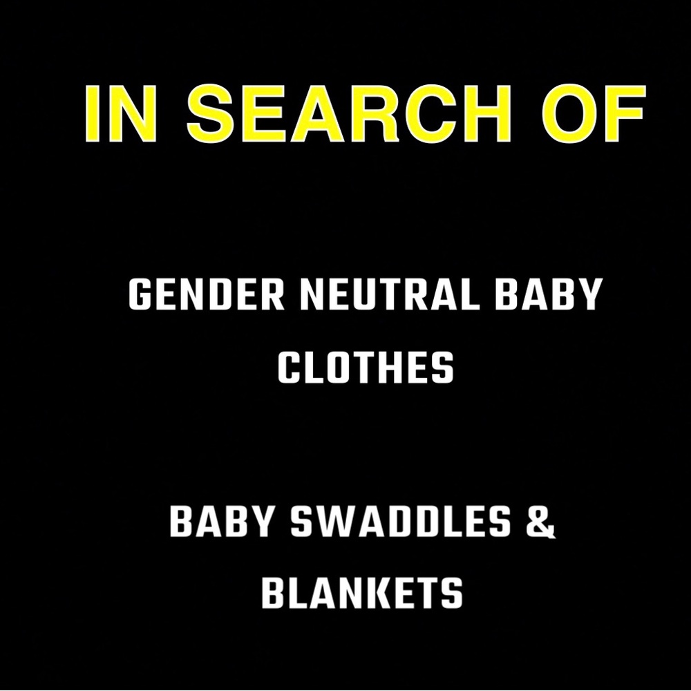 Looking for gender neutral baby items.
